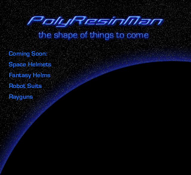 Polyresinman, The Shape of Things to Come, Coming Soon: Space Helmets, Fantasy Helms, Robot Suits, Rayguns